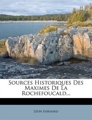 Front cover_Sources Historiques Des Maximes De La Rochefoucald...