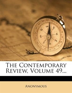 The Contemporary Review, Volume 49...