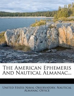 The American Ephemeris And Nautical Almanac...