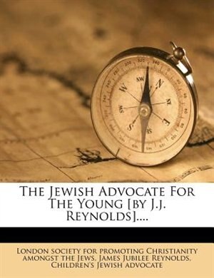 Front cover_The Jewish Advocate For The Young [by J.j. Reynolds]....