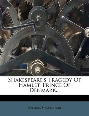 Front cover_Shakespeare's Tragedy Of Hamlet, Prince Of Denmark...