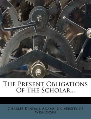 Couverture_The Present Obligations Of The Scholar...