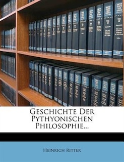 Geschichte Der Pythyonischen Philosophie...