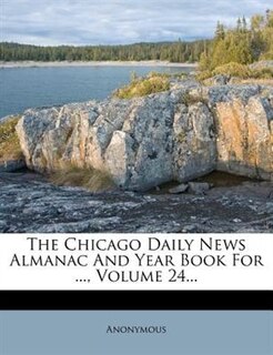 Couverture_The Chicago Daily News Almanac And Year Book For ..., Volume 24...