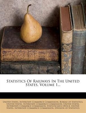 Front cover_Statistics Of Railways In The United States, Volume 1...