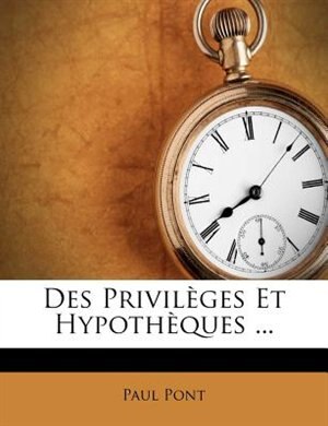 Couverture_Des Privilèges Et Hypothèques ...