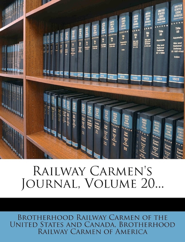 Railway Carmen's Journal, Volume 20...