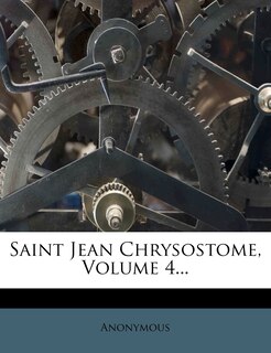 Front cover_Saint Jean Chrysostome, Volume 4...