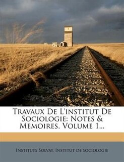 Travaux De L'institut De Sociologie: Notes & Memoires, Volume 1...