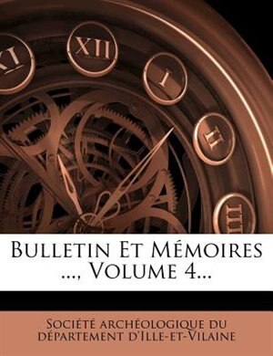 Couverture_Bulletin Et M&eacute;moires ..., Volume 4...