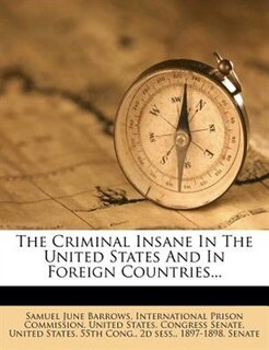 Front cover_The Criminal Insane In The United States And In Foreign Countries...