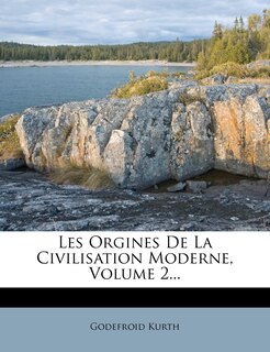 Front cover_Les Orgines De La Civilisation Moderne, Volume 2...