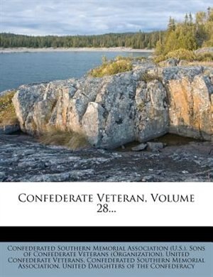 Confederate Veteran, Volume 28...