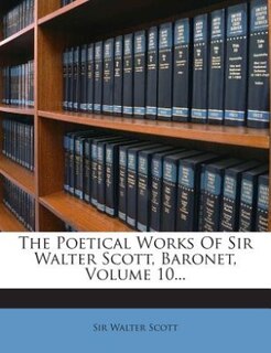 Front cover_The Poetical Works Of Sir Walter Scott, Baronet, Volume 10...