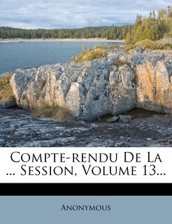 Front cover_Compte-rendu De La ... Session, Volume 13...
