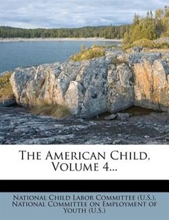 The American Child, Volume 4...