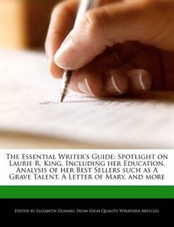 The Essential Writer's Guide: Spotlight On Laurie R. King, Including Her Education, Analysis Of Her Best Sellers Such As A Grave