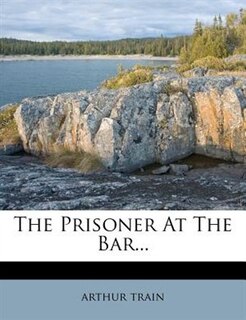 Front cover_The Prisoner At The Bar...