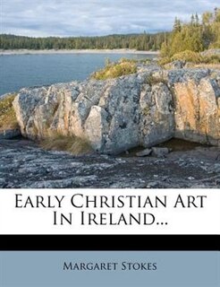 Early Christian Art In Ireland...