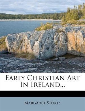 Early Christian Art In Ireland...