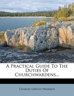 Front cover_A Practical Guide To The Duties Of Churchwardens...