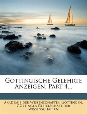 Göttingische Gelehrte Anzeigen, Part 4...