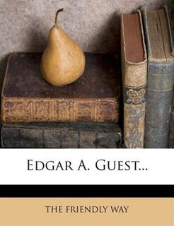 Edgar A. Guest...