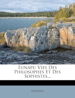 Eunape: Vies Des Philosophes Et Des Sophistes...