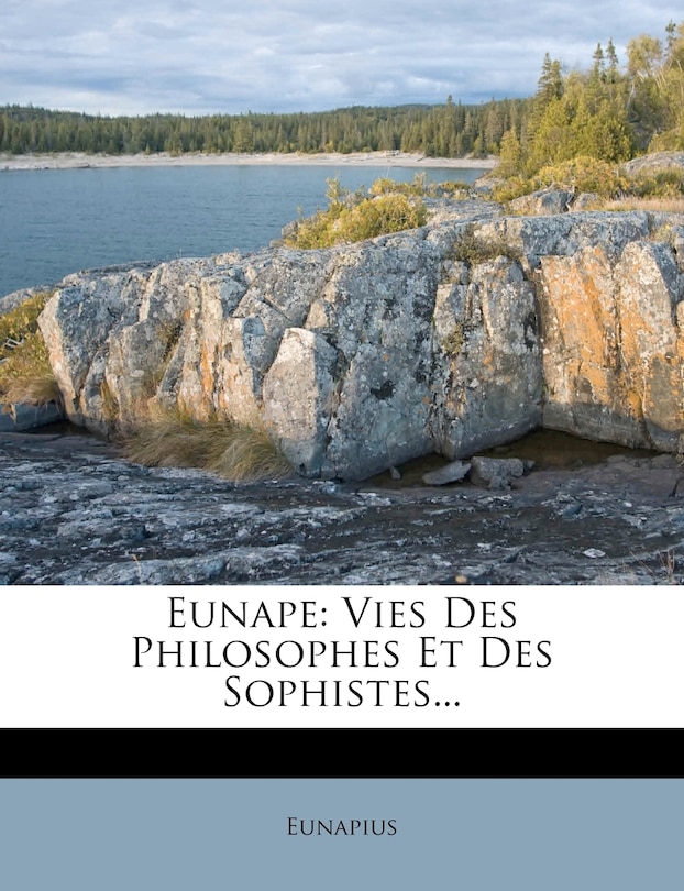 Eunape: Vies Des Philosophes Et Des Sophistes...