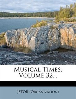 Musical Times, Volume 32...