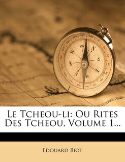 Le Tcheou-li: Ou Rites Des Tcheou, Volume 1...