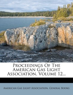 Front cover_Proceedings Of The American Gas Light Association, Volume 12...
