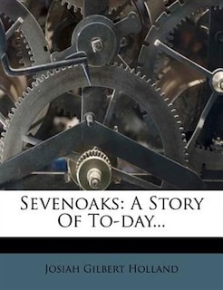 Sevenoaks: A Story Of To-day...