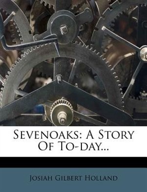 Sevenoaks: A Story Of To-day...