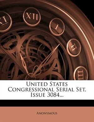 United States Congressional Serial Set, Issue 3084... de Anonymous