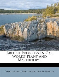 Couverture_British Progress In Gas Works' Plant And Machinery...