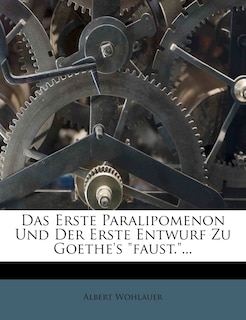 Couverture_Das Erste Paralipomenon Und Der Erste Entwurf Zu Goethe's Faust....