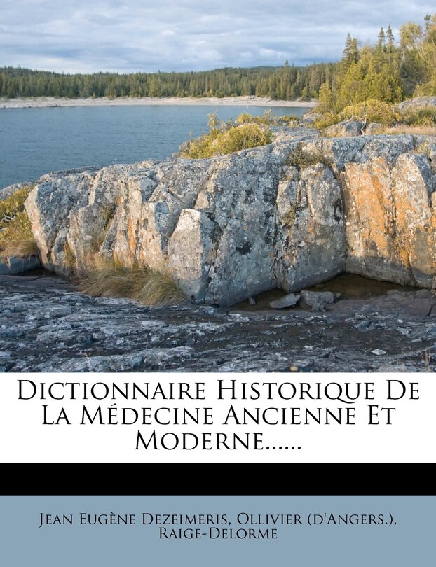 Dictionnaire Historique De La Médecine Ancienne Et Moderne......