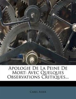 Apologie De La Peine De Mort: Avec Quelques Observations Critiques...
