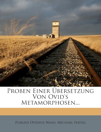 Proben Einer Ubersetzung Von Ovid's Metamorphosen...