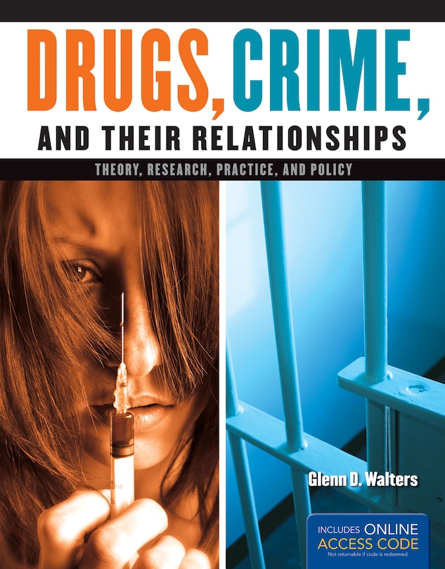 Drugs, Crime, And Their Relationships: Theory, Research, Practice, And Policy