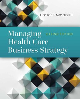 Front cover_Managing Health Care Business Strategy
