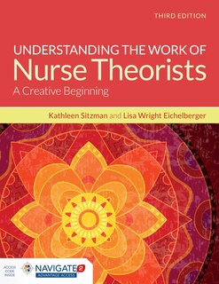 Front cover_Understanding The Work Of Nurse Theorists: A Creative Beginning + Navigate 2 Advantage Access