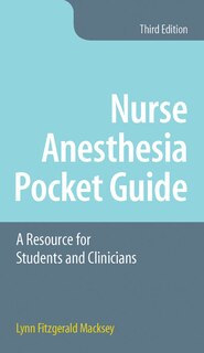 Nurse Anesthesia Pocket Guide: A Resource For Students And Clinicians