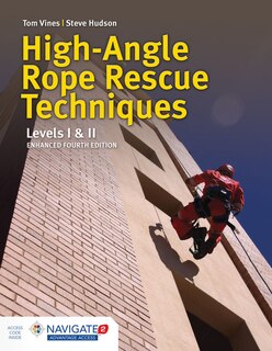 High-angle Rope Rescue Techniques: Levels I & Ii (includes Navigate 2 Advantage Access)