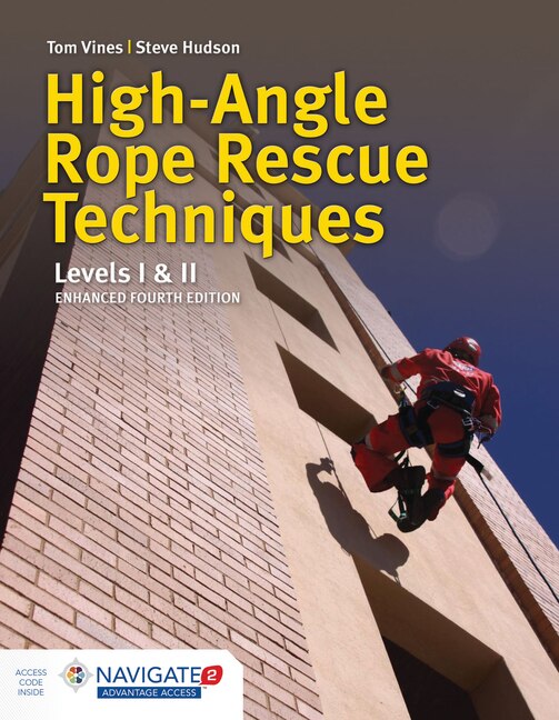 High-angle Rope Rescue Techniques: Levels I & Ii (includes Navigate 2 Advantage Access)