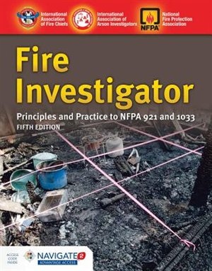 Fire Investigator: Principles And Practice To Nfpa 921 And 1033 (includes Navigate 2 Advantage Access)