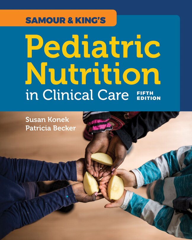 Samour & King's Pediatric Nutrition In Clinical Care