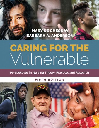 Caring for the Vulnerable: Perspectives in Nursing Theory, Practice, and Research: Perspectives in Nursing Theory, Practice, and Research