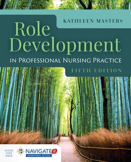 Role Development In Professional Nursing Practice + Navigate 2 Advantage Access